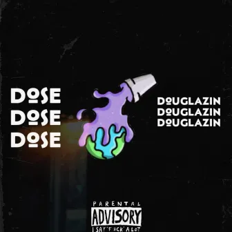 Dose by Douglazin