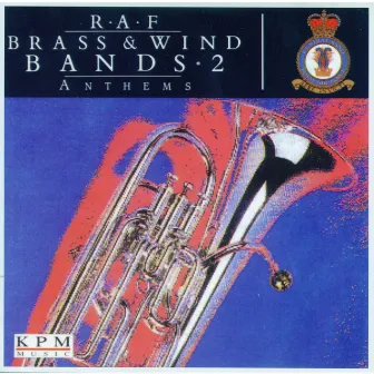 R.A.F. Brass & Wind Bands 2 - Anthems by Central Band Of The Royal Air Force