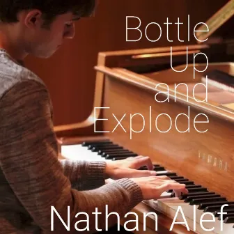 Bottle Up and Explode by Nathan Alef