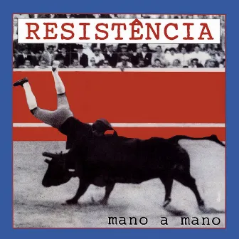 Mano A Mano by Resistencia