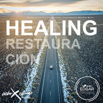 Healing (Restauración) [Instrumental Worship Music - Música Cristiana Instrumental] by Cielo Extremo Worship