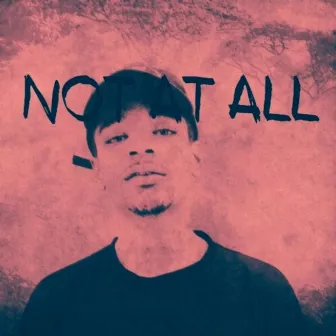 Not at All by Treez Lowkey