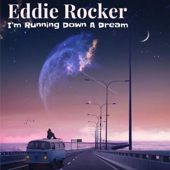 I'm Running Down a Dream by Eddie Rocker