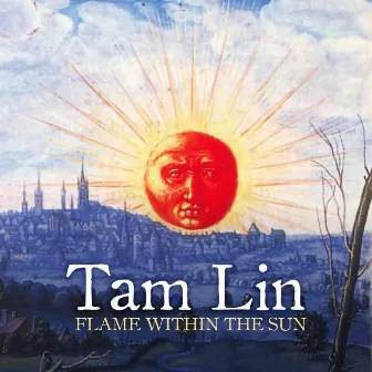 Flame Within the Sun by Tam Lin