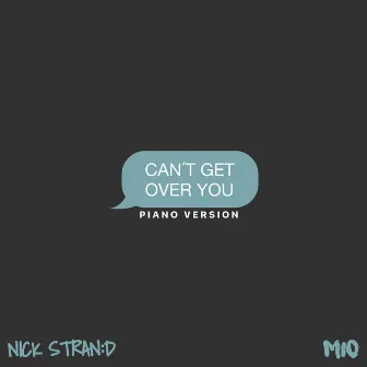 Can't Get Over You (Piano Version) by Nick Strand