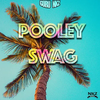 Pooley Swag by Guru Nkz