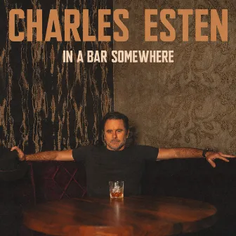 In a Bar Somewhere by Charles Esten