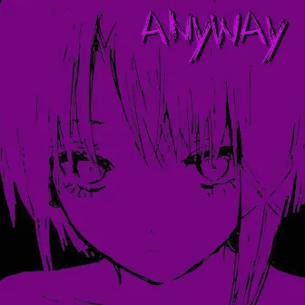 ANYWAY by Unknown Artist