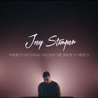 There's Nothing Holdin' Me Back / / Mercy by Joey Stamper