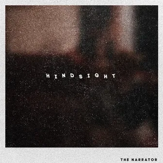 Hindsight by The Narrator