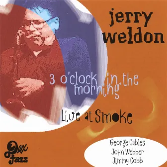 3 O'Clock in the Morning- Live At Smoke by Jerry Weldon