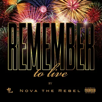 Remember to Live by Nova The Rebel