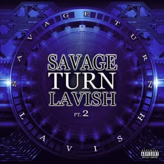 Savage Turn Lavish, Pt.2 by BoBlakk