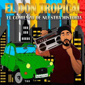 El Comienzo de Nuestra Historia by El Don Tropical