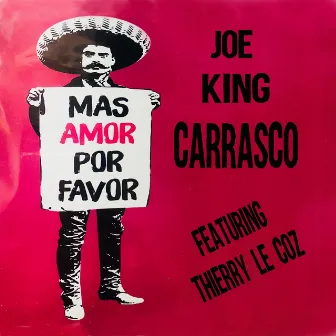 Mas Amor Por Favor by Joe King Carrasco