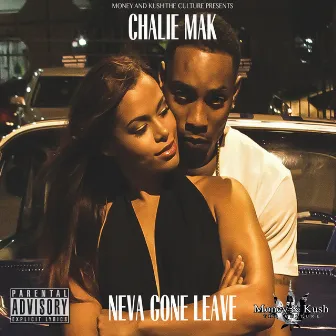 Neva Gone Leave by Chalie Mak