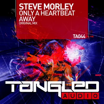 Only A Heartbeat Away by Steve Morley