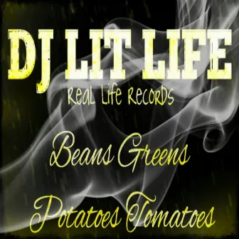 Beans Greens Potatoes Tomatoes by DJ Lit Life