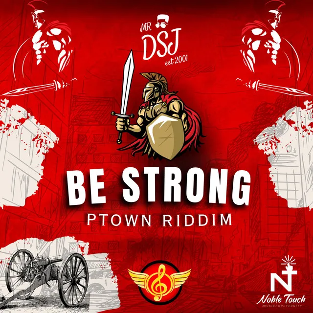 BE STRONG (PTOWN RIDDIM)