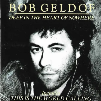 Deep In The Heart Of Nowhere by Bob Geldof