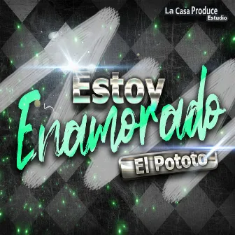 Estoy Enamorado by El pototo