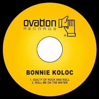 Guilty of Rock and Roll / Roll Me on the Water by Bonnie Koloc