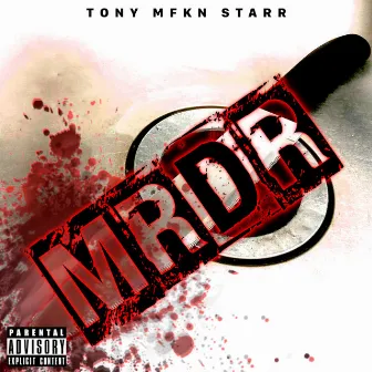 Mrdr by Tony Mfkn Starr