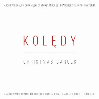 Kolędy - Christmas Carols by Archikatedralny Chór Męski Cantores Minores