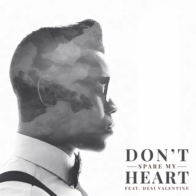 Don't Spare My Heart (feat. Desi Valentine)