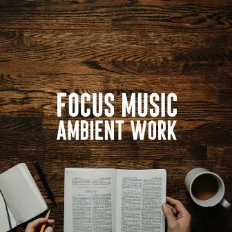 Focus Music Ambient Work by Unknown Artist