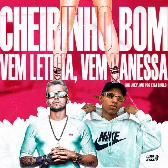 CHEIRINHO BOM VS VEM LETICIA VEM VANESSA by Mc Psg