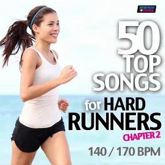 50 Top Songs For Hard Runners - 140/170 BPM Chapter 2 by D'Mixmasters