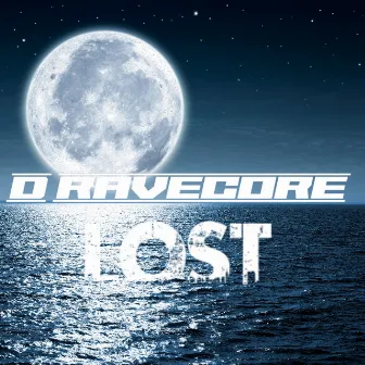 Lost (Radio Edit) by D Ravecore