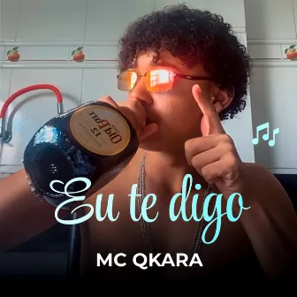 Eu Te Digo by Mc Qkara