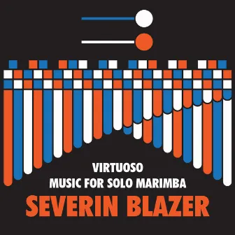 Virtuoso Music for Solo Marimba by Severin Blazer