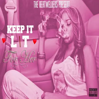 Keep It Lit for Her by The Beat Welders