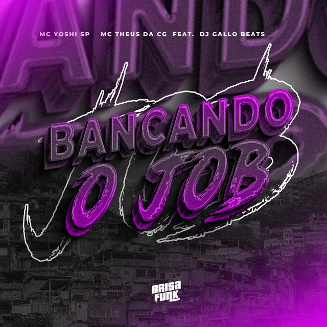 Bancando o Job (feat. DJ Gallo Beats)