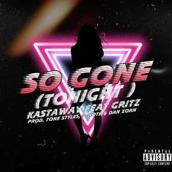 So Gone (Tonight) by Kastaway