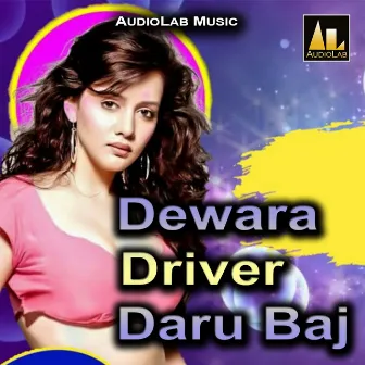 Dewara Driver Daru Baj by 