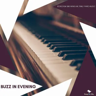 Buzz in Evening - Boredom Breaking Me Time Piano Music by Charles Rock