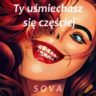 Ty uśmiechasz się częściej by SOVA