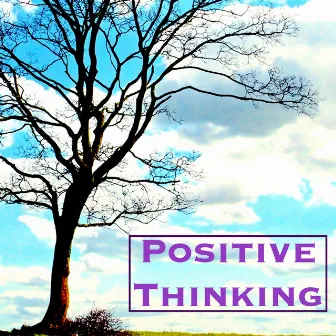 Positive Thinking - Music for Autogenic Training, Stress Relief, Relaxing Mind and Live Life Happy by Unknown Artist