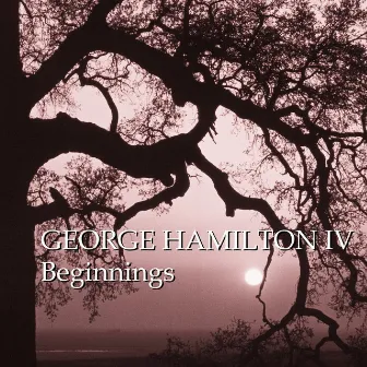 Beginnings by George Hamilton IV