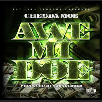 AWE MI DOE by Chedda Moe