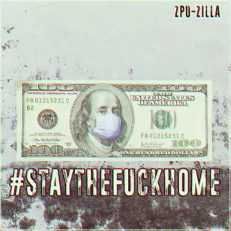 Staythefuckhome by Zpu Zilla