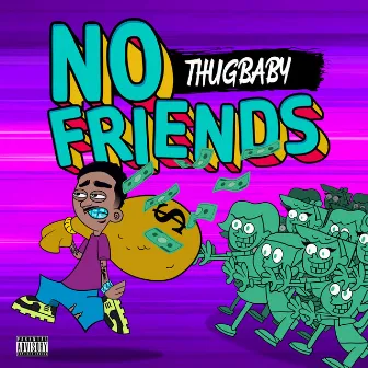 No Friends by Thugbaby