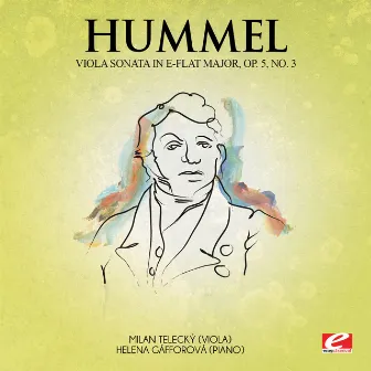 Hummel: Viola Sonata in E-Flat Major, Op. 5, No. 3 (Digitally Remastered) by Milan Telecky