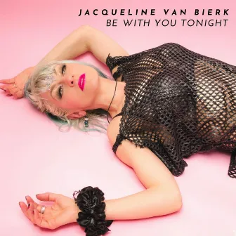 Be With You Tonight by Jacqueline Van Bierk