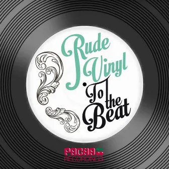 To the Beat by Rude Vinyl