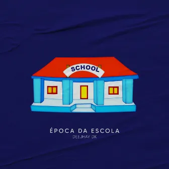 Época da Escola by DeeJhay Dk